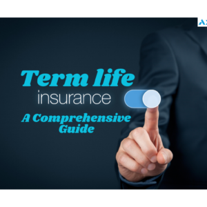 1. Understanding Term Life Insurance and Its Basics