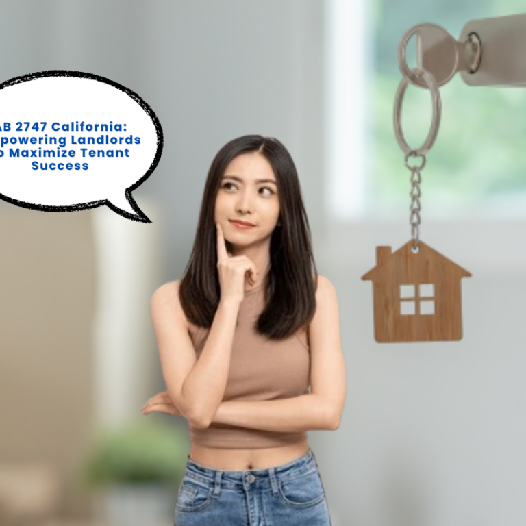 AB 2747 California: Empowering Landlords to Maximize Tenant Success