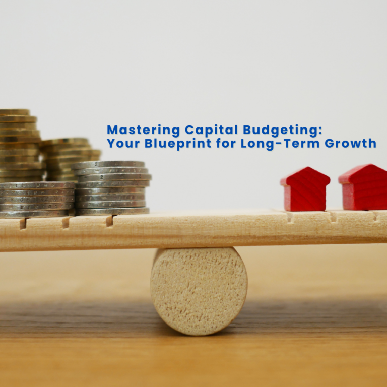 Mastering Capital Budgeting: Your Blueprint for Long-Term Growth