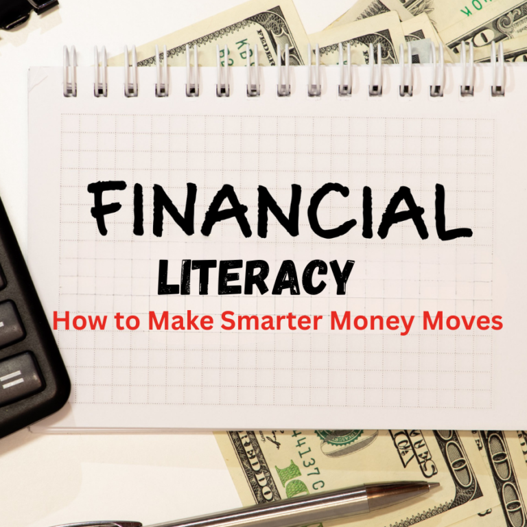 Financial Literacy for Life: How to Make Smarter Money Moves