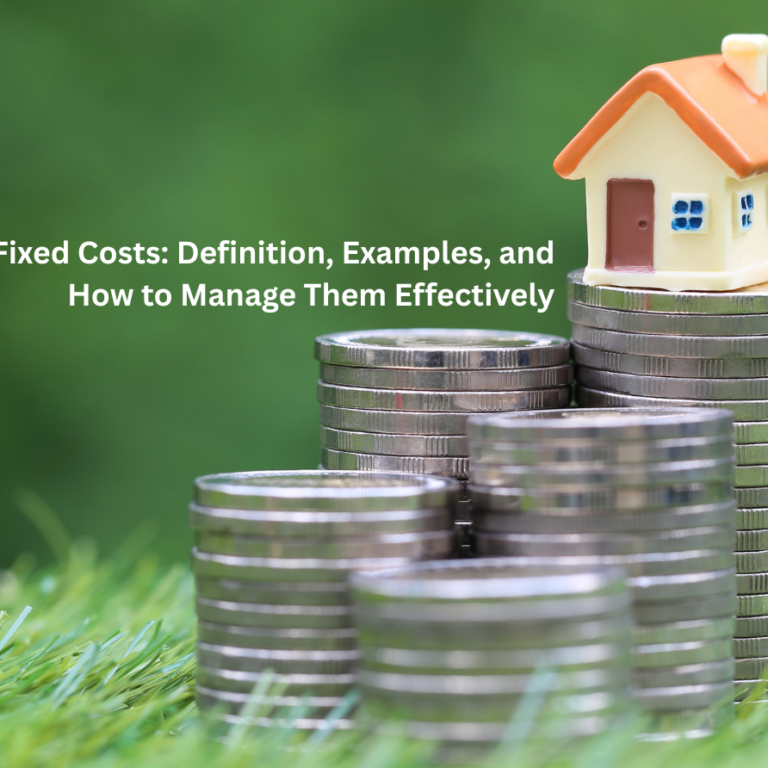 Fixed Costs: Definition, Examples, and How to Manage Them Effectively