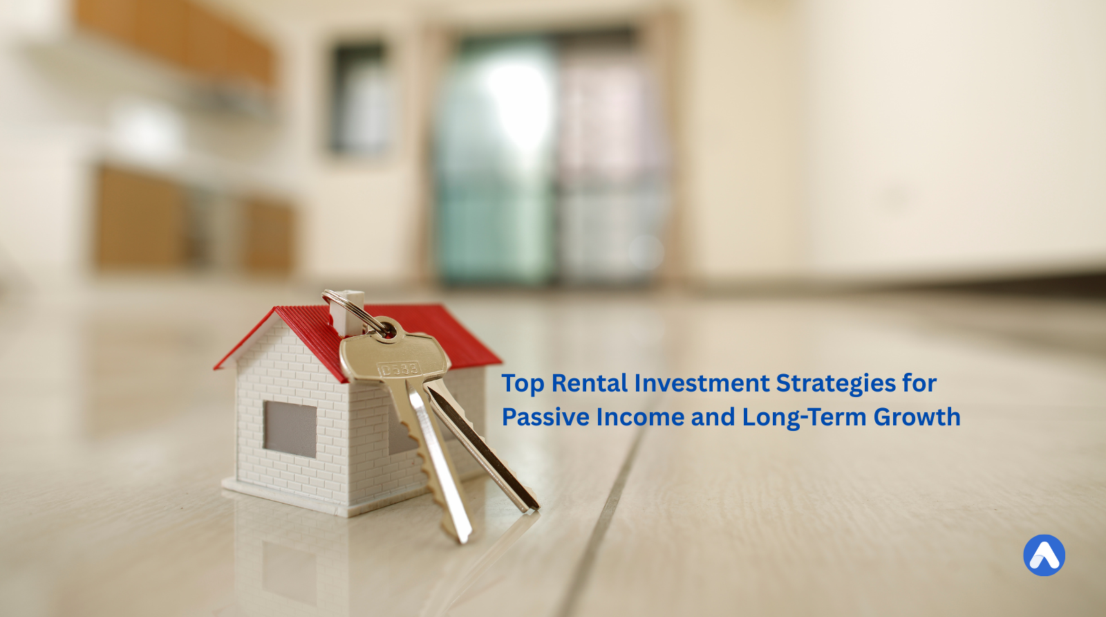 Top Rental Investment Strategies for Passive Income and Long-Term Growth