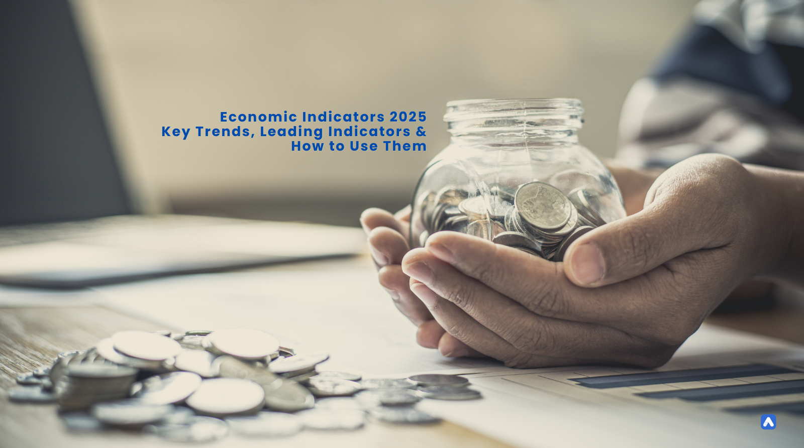 Economic Indicators 2025: Key Trends, Leading Indicators & How to Use Them