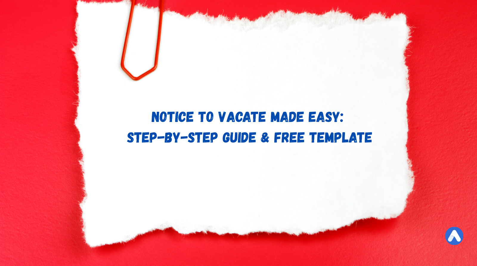 Notice to Vacate Made Easy: Step-by-Step Guide & Free Template