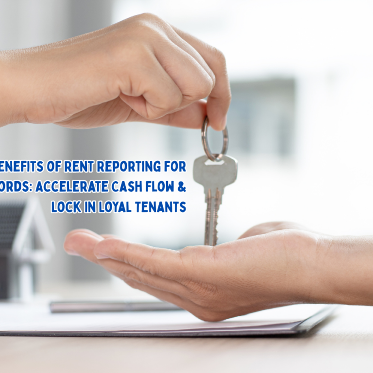 Benefits of Rent Reporting for Landlords: Accelerate Cash Flow & Lock in Loyal Tenants