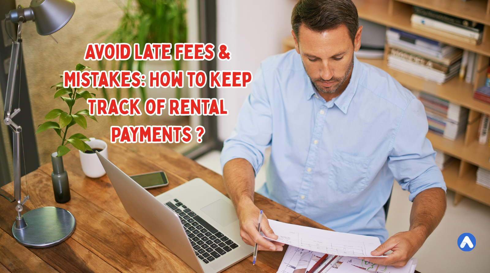 Avoid Late Fees & Mistakes: How to Keep Track of Rental Payments