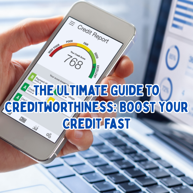 The Ultimate Guide to Creditworthiness: Boost Your Credit Fast