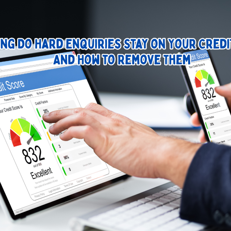 How Long Do Hard Enquiries Stay on Your Credit Report And How to Remove Them