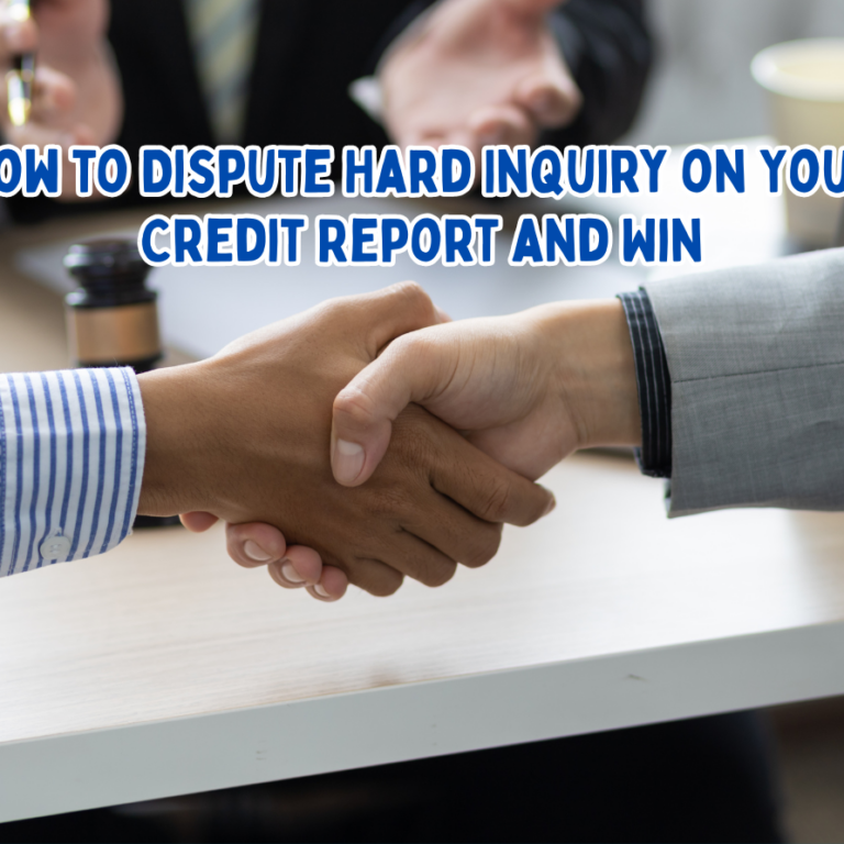 How to Dispute Hard Inquiry on Your Credit Report and Win